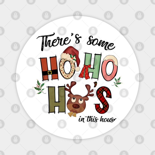 There's Some Ho Ho Ho's in This House Magnet by Work Memes